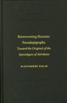 Retroverting Slavonic Pseudepigrapha: Toward The Original Of The Apocalypse Of Abraham (SBL Text-Critical Studies 3)
