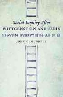 Social inquiry after Wittgenstein & Kuhn : leave everything as it is