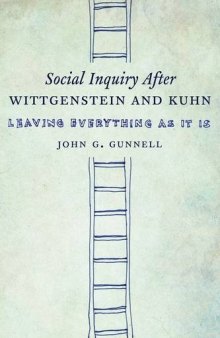 Social inquiry after Wittgenstein & Kuhn : leave everything as it is