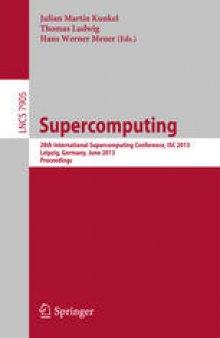 Supercomputing: 28th International Supercomputing Conference, ISC 2013, Leipzig, Germany, June 16-20, 2013. Proceedings