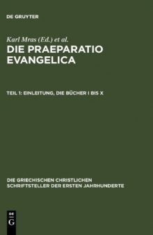 Eusebius Werke, 8. Band: Die Praeparatio evangelica. Teil 1: Einleitung. Die Bücher I bis X