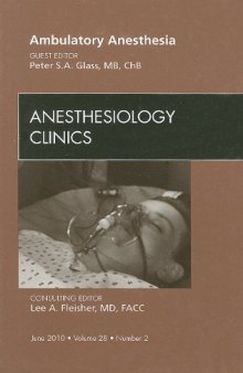 Ambulatory Anesthesia, An Issue of Anesthesiology Clinics (The Clinics: Surgery)  