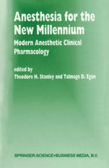 Anesthesia for the New Millennium: Modern Anesthetic Clinical Pharmacology