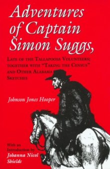 Adventures of Captain Simon Suggs: Late of the Tallapoosa Volunteers; Together with Taking the Census and Other Alabama Sketches (Library Alabama Classics)