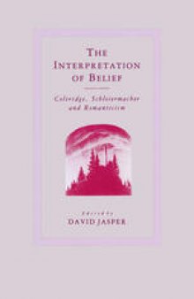 The Interpretation of Belief: Coleridge, Schleiermacher and Romanticism