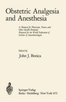 Obstetric Analgesia and Anesthesia: A Manual for Physicians, Nurses and Other Health Personnel, Prepared for the World Federation of Societies of Anaesthesiologists