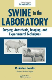 SWINE in the LABORATORY: Surgery, Anesthesia, Imaging, and Experimental Techniques, Second Edition