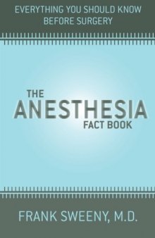 The Anesthesia Fact Book: Everything You Need To Know Before Surgery
