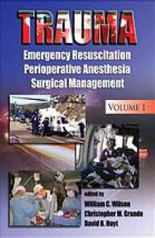 Trauma : emergency resuscitation, perioperative anesthesia, surgical management