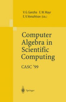 Computer Algebra in Scientific Computing CASC’99: Proceedings of the Second Workshop on Computer Algebra in Scientific Computing, Munich, May 31 – June 4, 1999