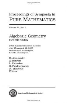 Algebraic Geometry: Seattle 2005, Summer Research Institute July 25-August 12, 2005, University of Washington, Seattle, Washington part 2