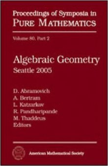 Algebraic Geometry: Seattle 2005: 2005 Summer Research Institute, July 25- August 12. 2005, Unversity Of Washington, Seattle, Washington part 1