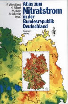 Atlas zum Nitratstrom in der Bundesrepublik Deutschland: Rasterkarten zu geowissenschaftlichen Grundlagen, Stickstoffbilanzgrößen und Modellergebnissen