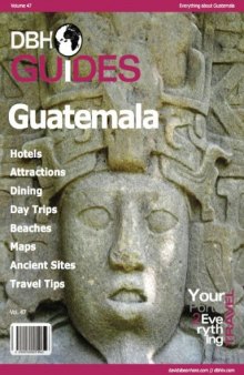 Guatemala Country Travel Guide 2013: Attractions, Restaurants, and More...