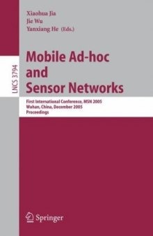 Mobile Ad-hoc and Sensor Networks: First International Conference, MSN 2005, Wuhan, China, December 13-15, 2005. Proceedings