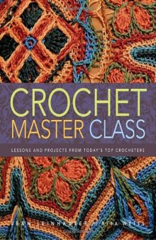 Crochet Master Class  Lessons and Projects from Today's Top Crocheters