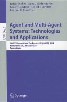 Agent and Multi-Agent Systems: Technologies and Applications: 5th KES International Conference, KES-AMSTA 2011, Manchester, UK, June 29 – July 1, 2011. Proceedings