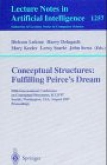 Conceptual Structures: Fulfilling Peirce's Dream: Fifth International Conference on Conceptual Structures, ICCS'97 Seattle, Washington, USA, August 3–8, 1997 Proceedings