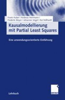 Kausalmodellierung mit Partial Least Squares: Eine anwendungsorientierte Einführung