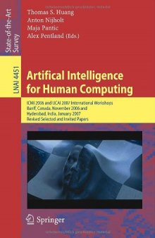 Artifical Intelligence for Human Computing: ICMI 2006 and IJCAI 2007 International Workshops, Banff, Canada, November 3, 2006 Hyderabad, India, 
