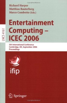 Entertainment Computing - ICEC 2006: 5th International Conference, Cambridge, UK, September 20-22, 2006. Proceedings