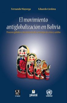 El movimiento antiglobalización en Bolivia. Procesos globales e iniciativas locales en tiempo de crisis y cambio