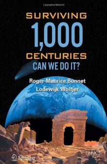 Surviving 1000 Centuries: Can We Do It? (Springer Praxis Books   Popular Science)