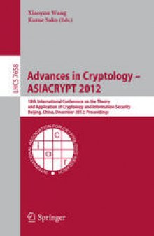 Advances in Cryptology – ASIACRYPT 2012: 18th International Conference on the Theory and Application of Cryptology and Information Security, Beijing, China, December 2-6, 2012. Proceedings