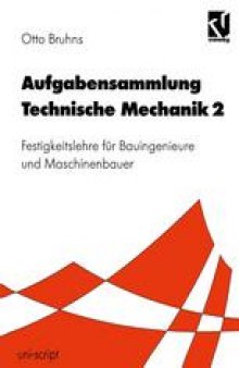 Aufgabensammlung Technische Mechanik 2: Festigkeitslehre für Bauingenieure und Maschinenbauer