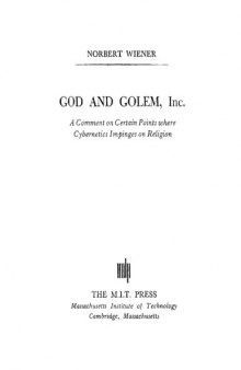 God and Golem: A Comment on Certain Points where Cybernetics Impinges on Religion 