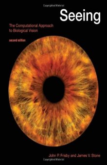 Seeing, Second Edition: The Computational Approach to Biological Vision