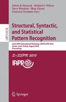Structural, Syntactic, and Statistical Pattern Recognition: Joint IAPR International Workshop, SSPR&SPR 2010, Cesme, Izmir, Turkey, August 18-20, 2010. Proceedings