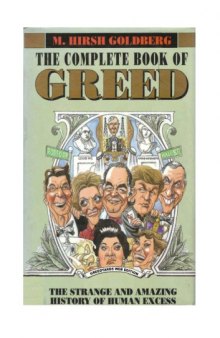 The Complete Book of Greed - The Strange and Amazing History of Human Excess