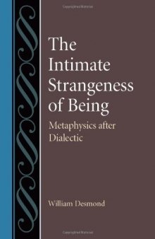 The Intimate Strangeness of Being: Metaphysics after Dialectics