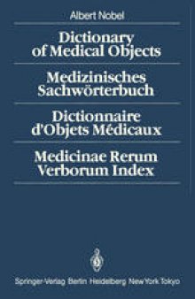 Dictionary of Medical Objects / Medizinisches Sachwörterbuch / Dictionnaire d’Objets Médicaux / Medicinae Rerum Verborum Index