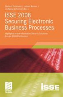 ISSE 2008 Securing Electronic Business Processes: Highlights of the Information Security Solutions Europe 2008 Conference