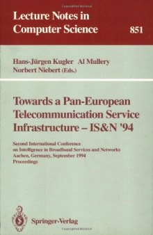 Towards a Pan-European Telecommunication Service Infrastructure — IS&N '94: Second International Conference on Intelligence in Broadband Services and Networks Aachen, Germany, September 7–9, 1994 Proceedings