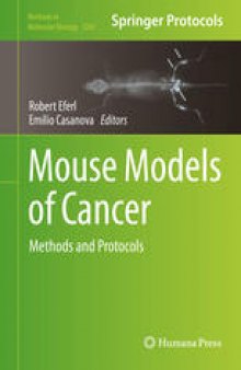 Mouse Models of Cancer: Methods and Protocols