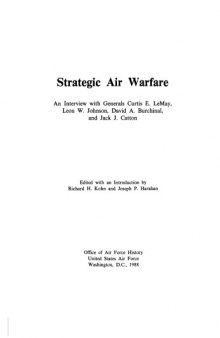Strategic air warfare : an interview with generals Curtis E. LeMay, Leon W. Johnson, David A. Burchinal, and Jack J. Catton
