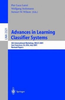 Advances in learning classifier systems: 4th international workshop, IWLCS 2001, San Francisco, CA, USA, July 7-8, 2001 : revised papers