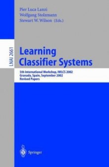 Learning classifier systems: 5th international workshop, IWLCS 2002, Granada, Spain, September 7-8, 2002 : revised papers
