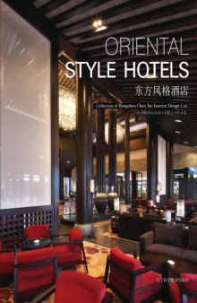 Oriental style hotels : collection of Hangzhou Chen Tao Interior Design Ltd. = 东方风格酒店