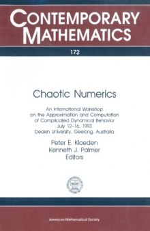 Chaotic Numerics: An International Workshop on the Approximation and Computation of Complicated Dynamical Behavior July 12-16, 1993 Deakin Universit