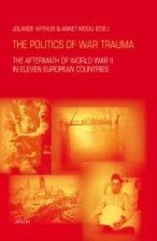 The Politics of War Trauma: The Aftermath of World War II in Eleven European Countries  