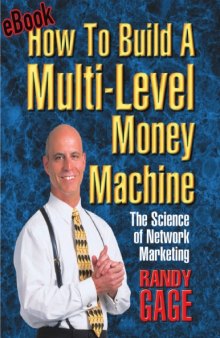 How to Build a Multi Level Money Machine: The Science of Network Marketing