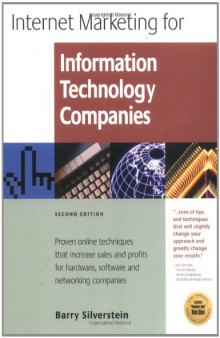 Internet Marketing for Information Technology Companies: Proven Online Techniques That Increase Sales and Profits for Hardware, Software, and Networking Companies
