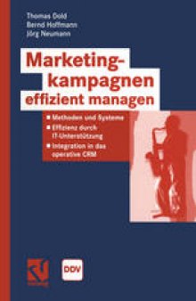 Marketingkampagnen effizient managen: Methoden und Systeme — Effizienz durch IT-Unterstützung — Integration in das operative CRM