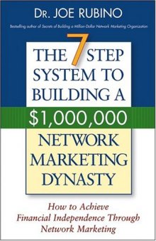 The 7-step Success System to Building a $1,000,000 Network Marketing Dynasty
