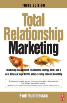 Total Relationship Marketing, Third Edition: Marketing management, relationship strategy ,CRM, and a new dominant logic for the value-creating network economy  