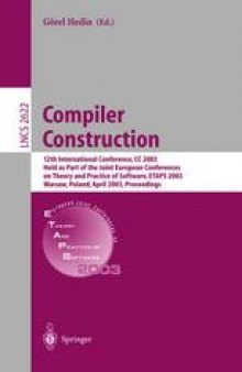 Compiler Construction: 12th International Conference, CC 2003 Held as Part of the Joint European Conferences on Theory and Practice of Software, ETAPS 2003 Warsaw, Poland, April 7–11, 2003 Proceedings